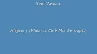 Soul Amour  Alegria Phearce Club Mix En Ingles [upl. by Lessirg]