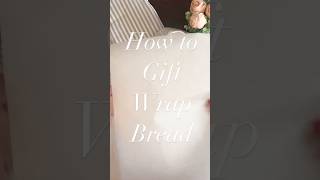 How to Gift Wrap Bread [upl. by Esital]