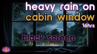 Black Screen Heavy Rain on Cabin Window  Rain Ambience  Rain Sounds for Sleeping [upl. by Enaled]