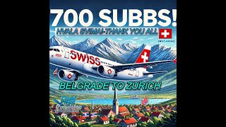 700 SUBS Hvala svima  Thank You All  Swiss A320 Flight from Belgrade to Zurich  Scenic Swiss A [upl. by Asilef]