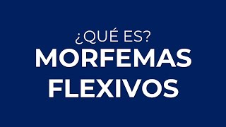 ¿Qué son los MORFEMAS FLEXIVOS [upl. by Aleb12]