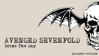 AVENGED SEVENFOLD  SEIZE THE DAY Karaoke Version [upl. by Gabriela]