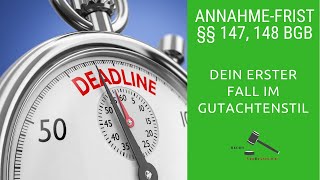 Dein erster Fall im Gutachtenstil  Berechnung der Annahmefrist nach §§ 147 148 BGB [upl. by Merfe]