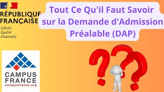 Campus France  Tout Ce Quil Faut Savoir sur les Demandes dAdmission Préalable DAP [upl. by Yalc]