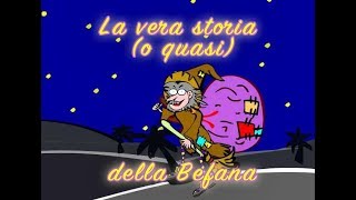 La vera storia o quasi della Befana  Auguri Buona Epifania [upl. by Aeirdna]