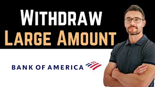 ✅ How to Withdraw Large Amount of Money from Bank of America Full Guide [upl. by Nivk]