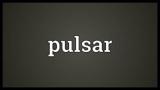 Pulsar Meaning [upl. by Asusej296]