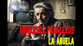 Universos Paralelos  La Abuela Voz Humana [upl. by Eurd]