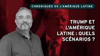 Trump et lAmérique latine  quels scénarios [upl. by Dolf98]