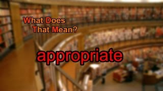 What does appropriate mean [upl. by Repard]