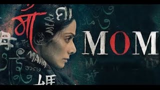 MOM Full Movie in Hindi 2023  Sridevi Nawazuddin Siddiqui Akshaye Khanna Full Bollywood Movie HD [upl. by Hillyer548]