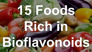 15 Foods Rich in Bioflavonoids  Foods With Bioflavonoids [upl. by Odlamur866]