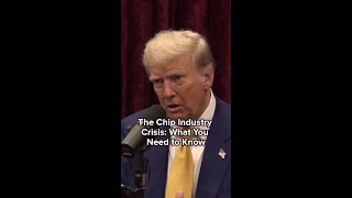 The Chip Industry Crisis What You Need to Know trump joerogan podcast viralvideo trump2024 [upl. by Albertson413]