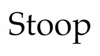 How to Pronounce Stoop [upl. by Gracia699]