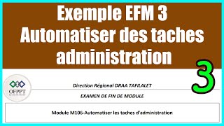 Exemple EFM 3 M106 Automatiser des taches administration [upl. by Idoj]