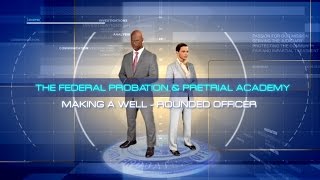 The Federal Probation and Pretrial Academy Making a WellRounded Officer [upl. by Auroora897]