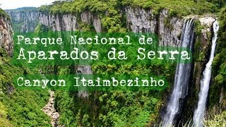 Parque Nacional Aparados da Serra  Canyon Itaimbezinho [upl. by Kreager397]