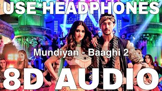 Mundiyan 8D Audio  Baaghi 2  Navraj Hans  Palak Muchhal  Tiger Shroff Disha Patani [upl. by Ilat216]