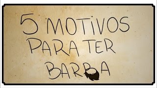 5 MOTIVOS PARA TER BARBA [upl. by Euqor]