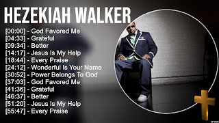 H e z e k i a h W a l k e r Greatest Hits  Top Praise And Worship Songs [upl. by Juline]