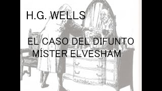 El caso del difunto Míster Elvesham  HG Wells  Audiolibro [upl. by Goodwin]