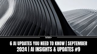 6 AI Updates You Need to Know  September 2024  AI Insights amp Updates 9 [upl. by Amikay]