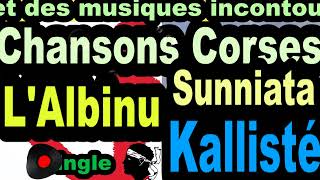 LES PLUS BELLES CHANSONS CORSES LALBINU  SINGLE SUNNIATA  CORSU KALLISTÉ COPPELIA OLIVI [upl. by Bara]