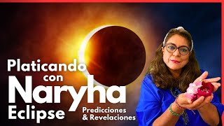 Platicando con Naryha del Eclipse y de todo un poco Revelaciones y Predicciones en vivo [upl. by Flannery370]