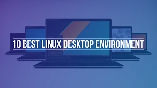 10 Best Linux Desktop Environments [upl. by Annhoj823]