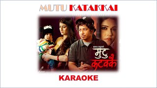 Mutu Katakkai  KARAOKE with lyrics  Prakash Saput Kushal Belbase amp Pratap Das [upl. by Attenohs33]