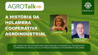 PODCAST  141 AGROTALK  A história da Holambra Cooperativa Agroindustrial [upl. by Jacqui689]