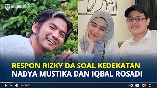 RESPON Rizky DA Soal Kedekatan Mantan Istrinya Nadya Mustika dan Iqbal Rosadi [upl. by Anin925]