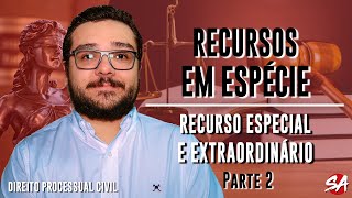 RECURSO ESPECIAL E EXTRAORDINÁRIO  Parte 2  RECURSOS EM ESPÉCIE  AULA 13 [upl. by Retxab]