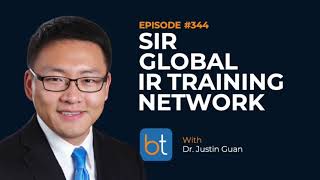 SIR Global IR Training Network w Dr Justin Guan  BackTable Podcast Ep 344 [upl. by Chastity]