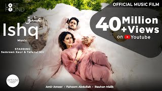 ISHQ  Music Film I Amir Ameer I Faheem Abdullah I Rauhan Malik I Samreen Kaur I Mir Tafazul [upl. by Nyleuqcaj163]