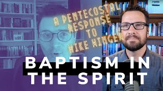 Mike Winger and the Baptism of the Holy Spirit  A Pentecostal Response [upl. by Roselani]