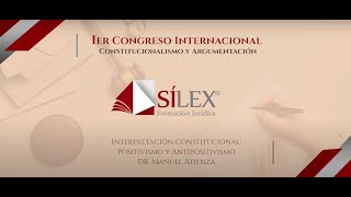 1er Congreso Internacional SíLex “Constitucionalismo y Argumentación” PONENCIA Manuel Atienza [upl. by Aset429]