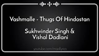 Vashmalle song lyrics Sukhwinder Singh Vishal Dadlani Thugs of Hindostan Amitabh Bachan Aamir Kh [upl. by Oniger]