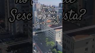 Como se cadastrar no Mirante do Sesc Av Paulista [upl. by Hebbe975]