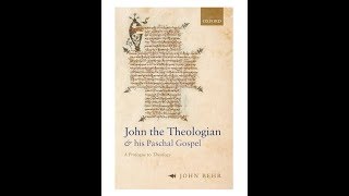 22219 Fr John Behr Presents John the Theologian and his Paschal Gospel [upl. by Hnacogn]