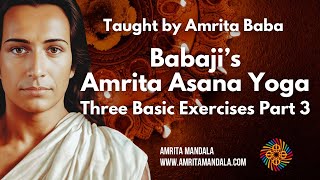 Babajis Amrita Asana Yoga Three Basic Exercises  Extras Part 3 [upl. by Dalenna211]