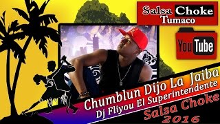 Chumblun Dijo La Jaiba  Salsa Choke 2016  Dj Fliyou MemoDj El Promotor [upl. by Annyahs]