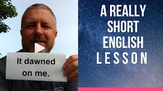 Meaning of IT DAWNED ON ME  A Really Short English Lesson with Subtitles [upl. by Sefton87]