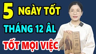 5 Ngày Tốt Tháng 12 Âm Lịch Năm 2024 Tốt Mọi Việc CƯỚI HỎI NHẬP TRẠCH Cúng Ông Công Ông Táo [upl. by Cahilly241]