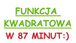 Funkcja kwadratowa  postać ogólna iloczynowa kanoniczna wszystko co musisz wiedzieć w 87 minut [upl. by Olette994]