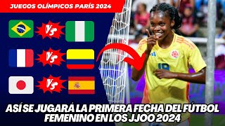 JUEGOS OLÍMPICOS PARÍS 2024 ASÍ SE JUGARÁ LA PRIMERA FECHA DEL FÚTBOL FEMENINO [upl. by Arraeis]