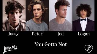 You Gotta Not  Little Mix Male Version [upl. by Larrabee]