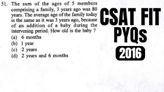 CSAT PYQ2016 The sum of the ages of 5 members comprising a family 3 years ago was 80 years [upl. by Eiramanad]