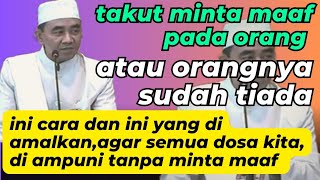 takut meminta maaf kepada orang  orangnya sudah tiada ini cara dan amalannya guru bakhiet [upl. by Ynelram]