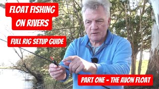 Float Fishing on Rivers  Part One  Full Avon Float Rig Setup Guide [upl. by Enileda]